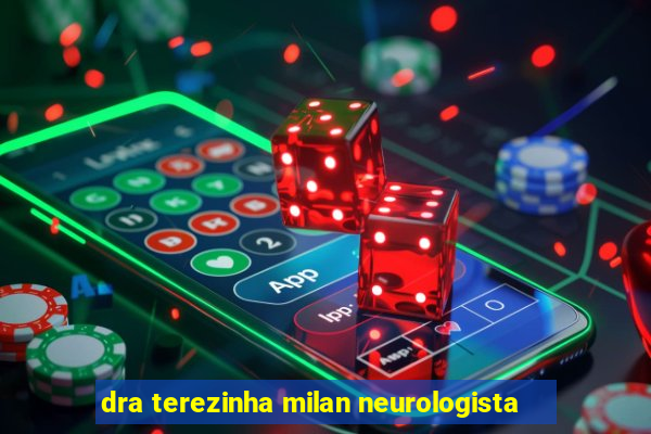 dra terezinha milan neurologista